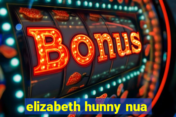 elizabeth hunny nua